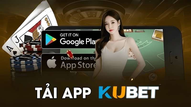Tại sao nên tải app Kubet trên điện thoại ngay hôm nay?
